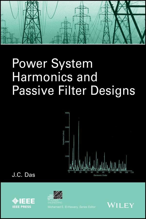 Power System Harmonics and Passive Filter Designs by J. C. Das