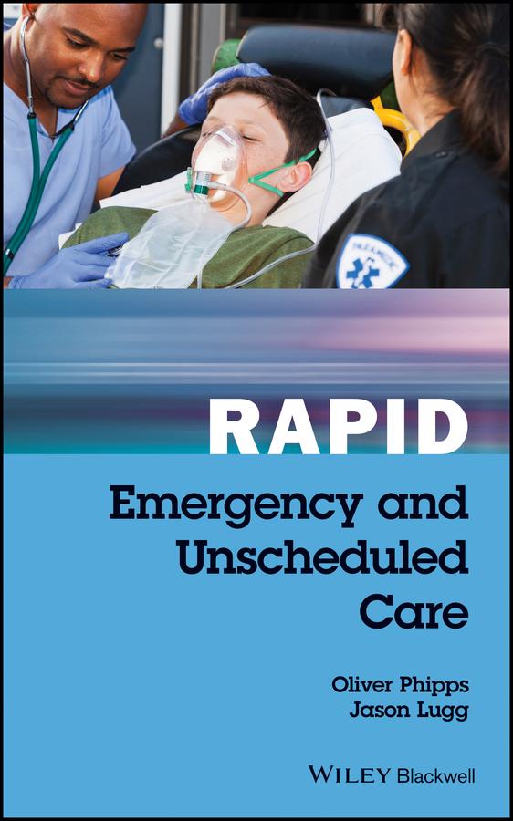 Rapid Emergency and Unscheduled Care by Jason Lugg, Oliver Phipps