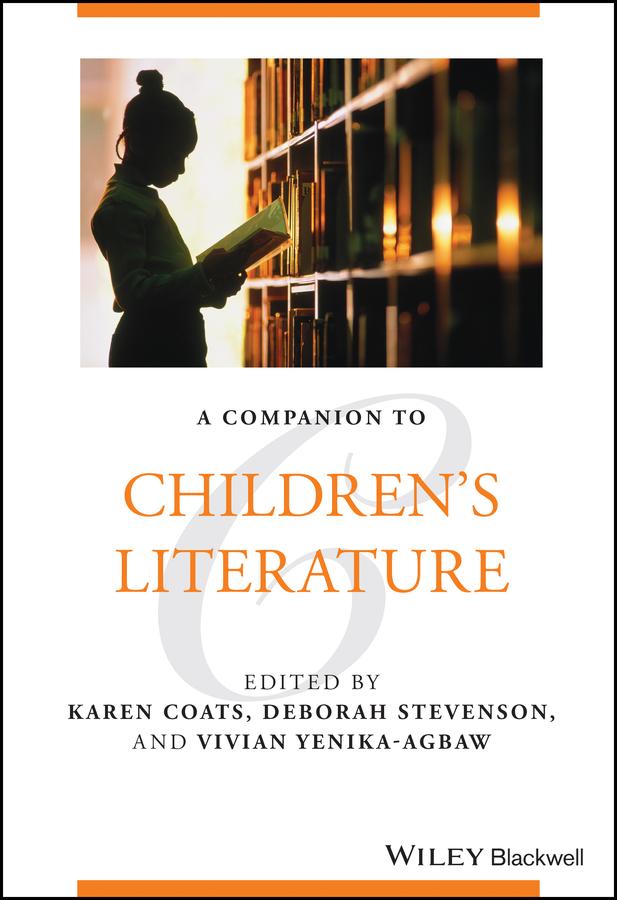 A Companion to Children's Literature by Deborah Stevenson, Karen Coats, Vivian Yenika-Agbaw