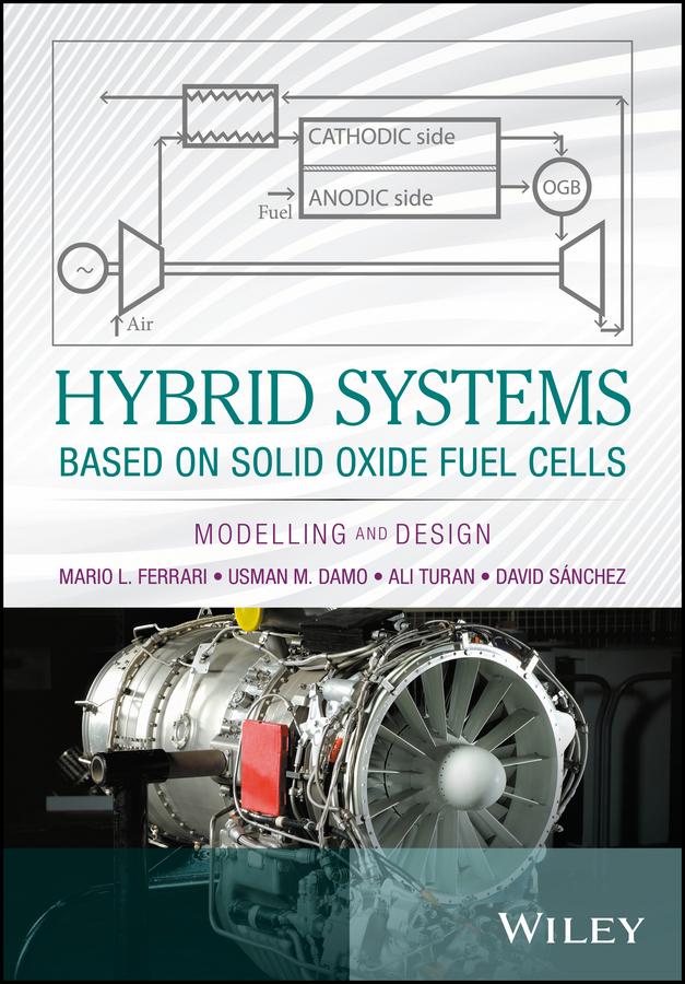 Hybrid Systems Based on Solid Oxide Fuel Cells by Ali Turan, David Sánchez, Mario L. Ferrari, Usman M. Damo