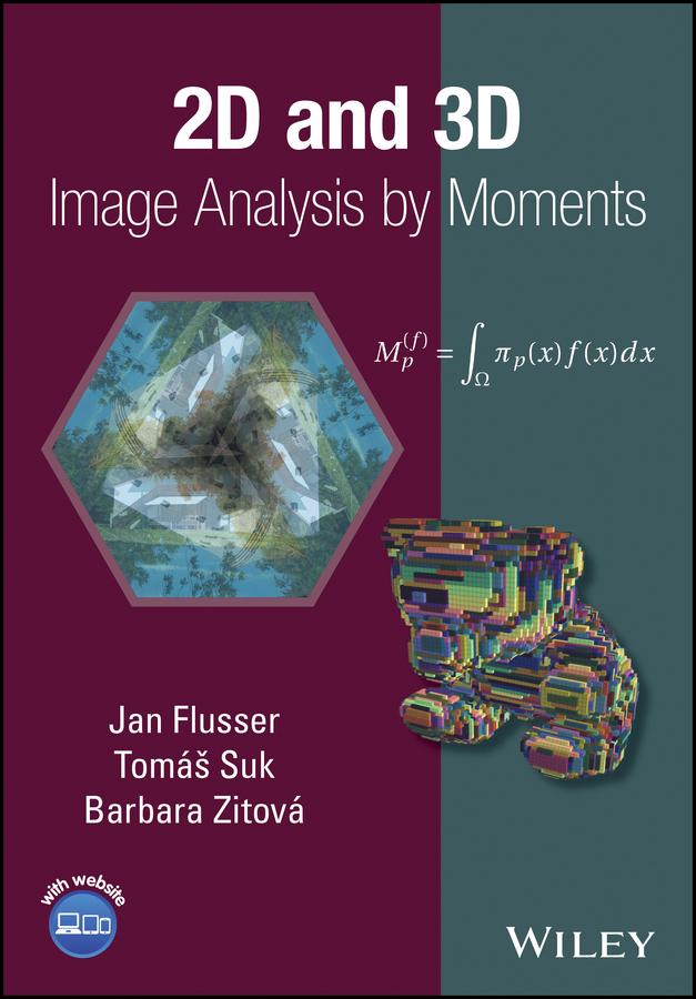 2D and 3D Image Analysis by Moments by Barbara Zitova, Jan Flusser, Tomas Suk
