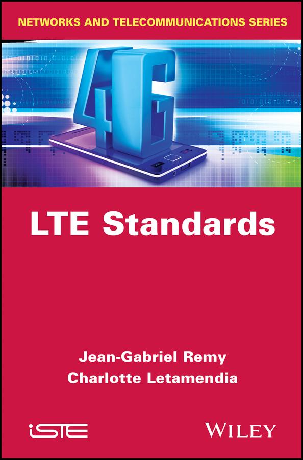 LTE Standards by Charlotte Letamendia, Jean-Gabriel Rémy