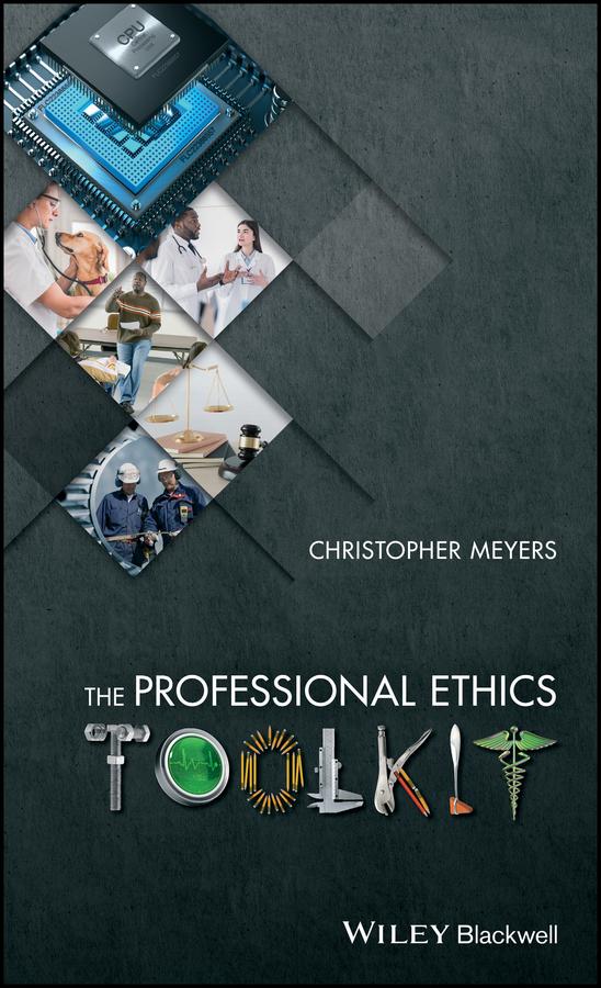 The Professional Ethics Toolkit by Christopher Meyers
