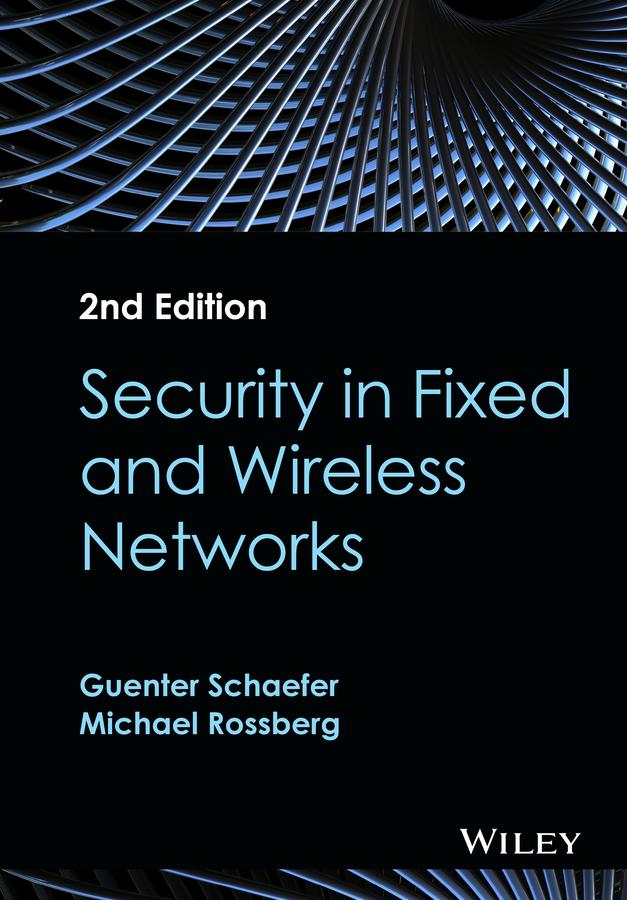 Security in Fixed and Wireless Networks by Guenter Schaefer, Michael Rossberg