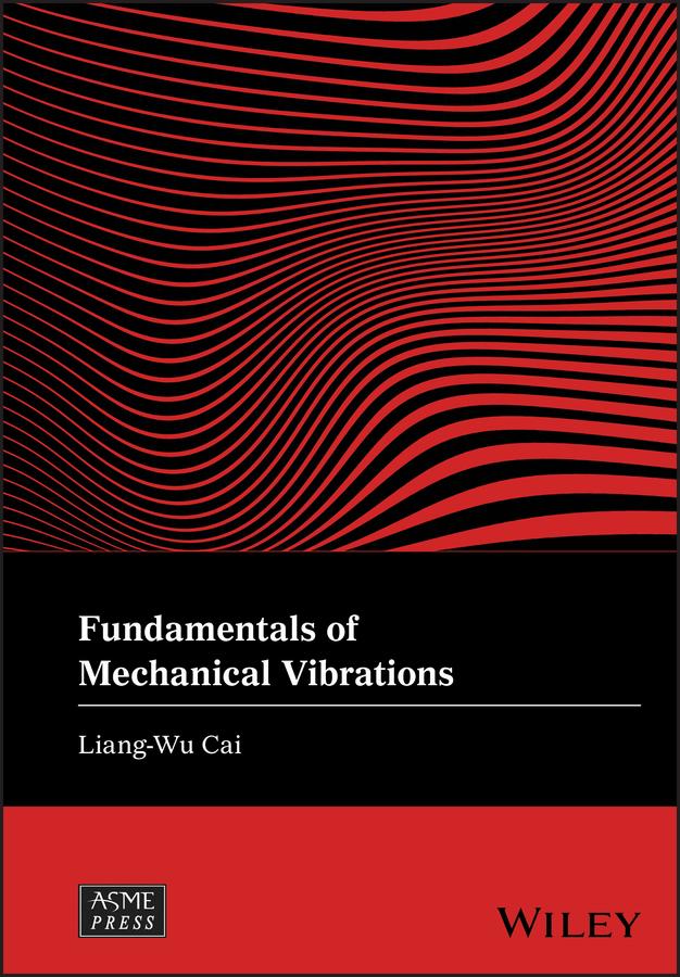 Fundamentals of Mechanical Vibrations by Liang-Wu Cai