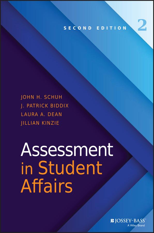 Assessment in Student Affairs by Jillian Kinzie, John H. Schuh, J. Patrick Biddix, Laura A. Dean
