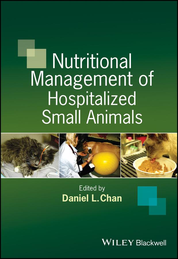 Nutritional Management of Hospitalized Small Animals by Daniel L. Chan