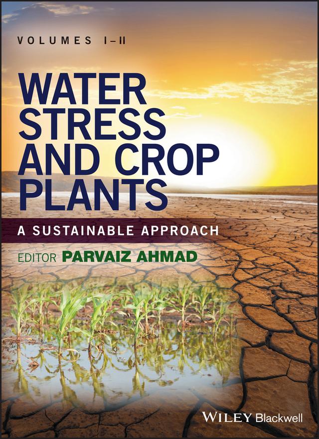 Water Stress and Crop Plants by Parvaiz Ahmad