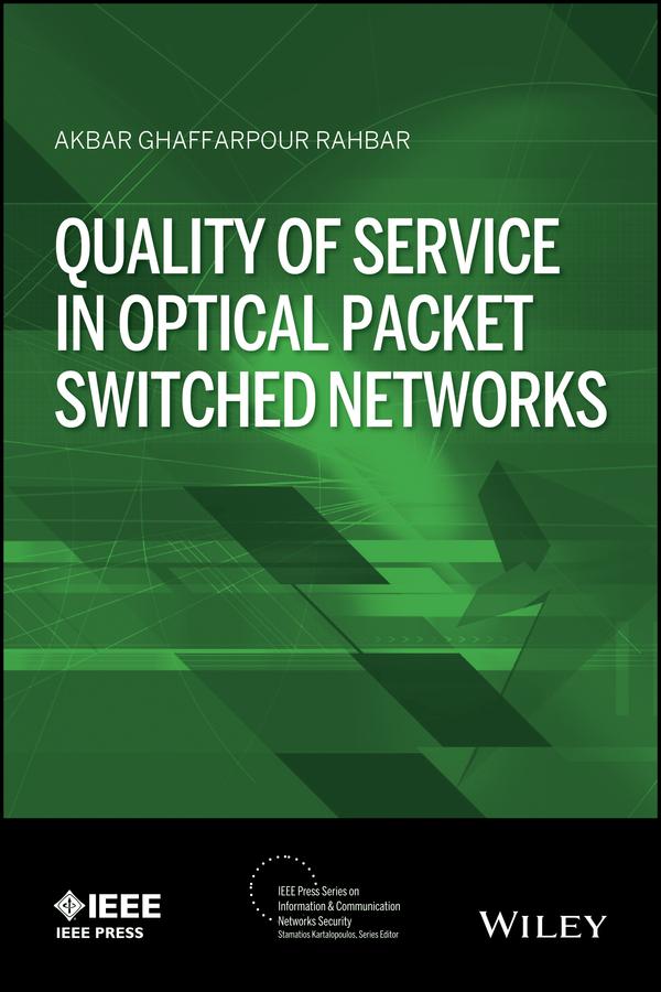Quality of Service in Optical Packet Switched Networks by Akbar G. Rahbar