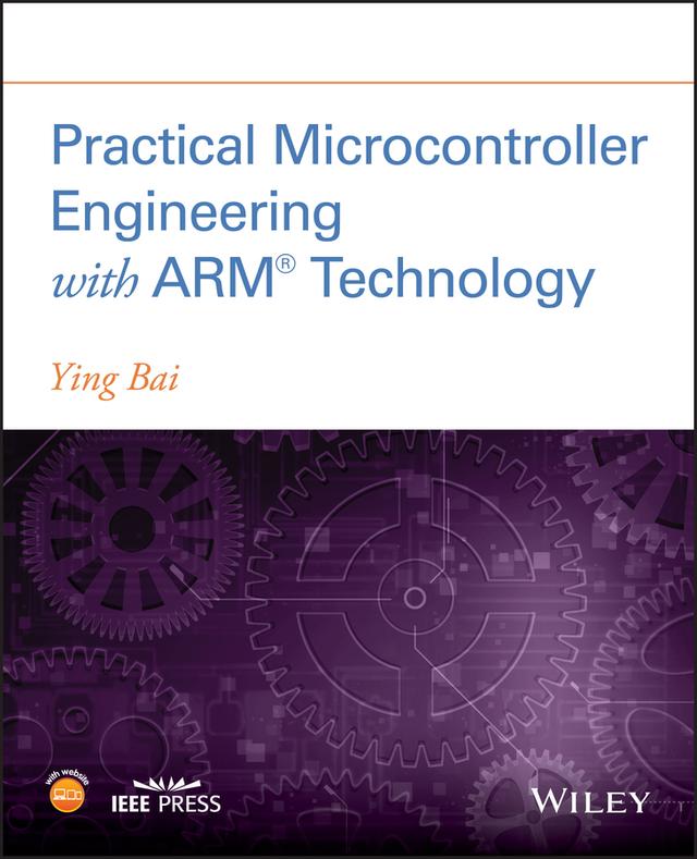 Practical Microcontroller Engineering with ARM­ Technology by Ying Bai