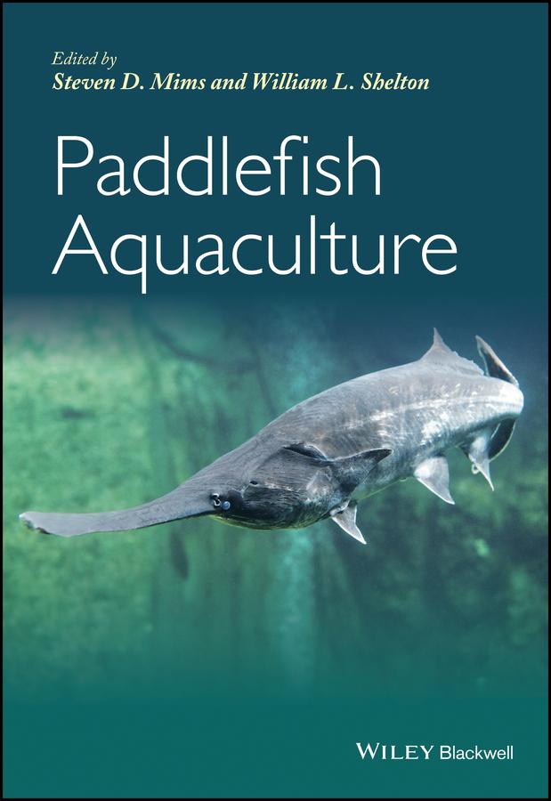 Paddlefish Aquaculture by Steven D. Mims, William L. Shelton