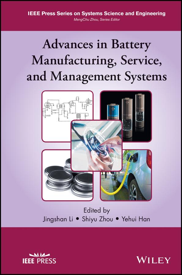 Advances in Battery Manufacturing, Service, and Management Systems by Jingshan Li, Shiyu Zhou, Yehui Han