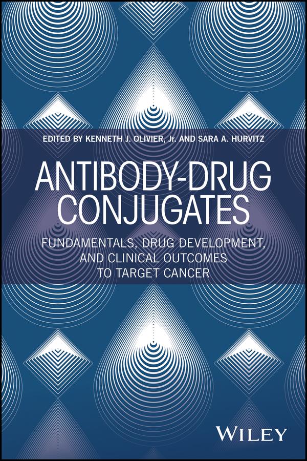 Antibody-Drug Conjugates by Kenneth J. Olivier, Jr., Sara A. Hurvitz
