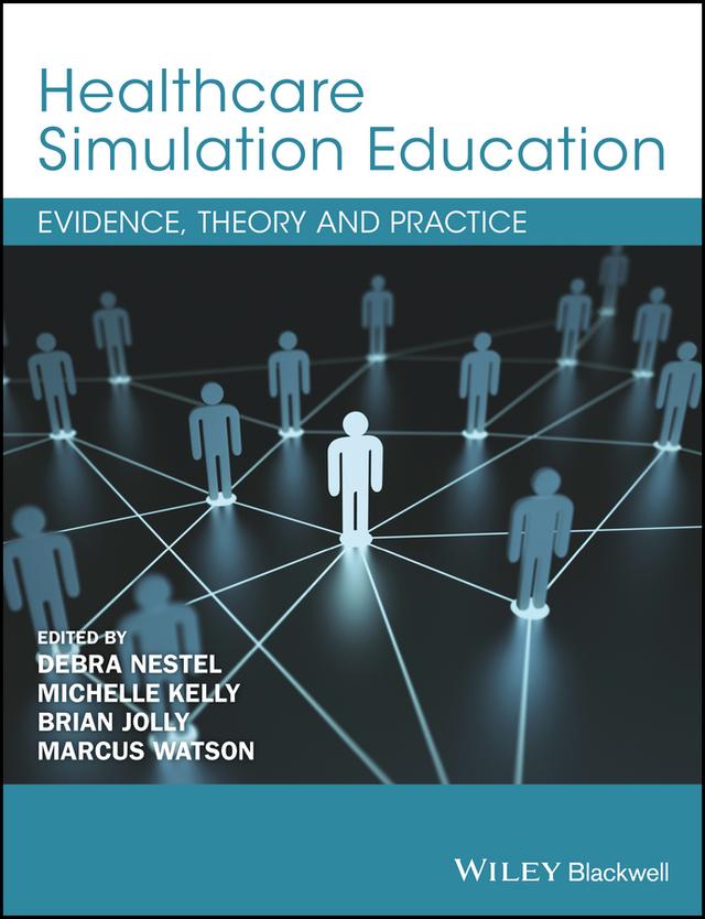 Healthcare Simulation Education by Brian Jolly, Debra Nestel, Marcus Watson, Michelle Kelly