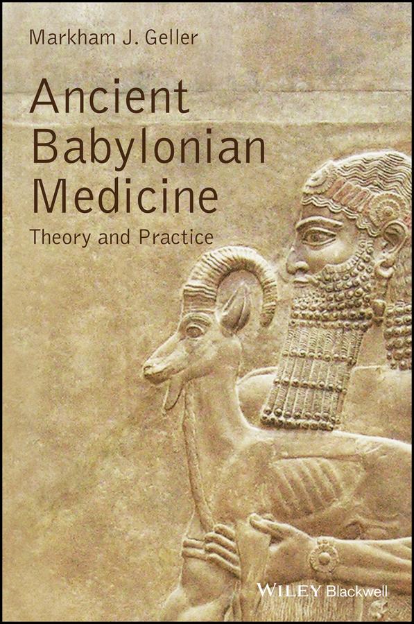 Ancient Babylonian Medicine by Markham J. Geller