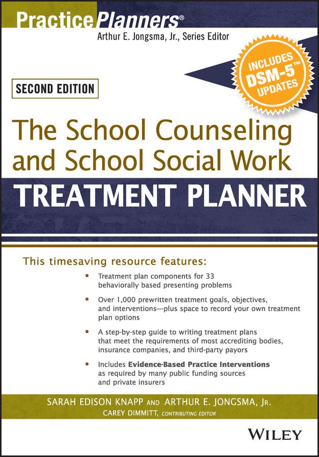 The School Counseling and School Social Work Treatment Planner, with DSM-5 Updates, 2nd Edition by Catherine L. Dimmitt, David J. Berghuis, Sarah Edison Knapp