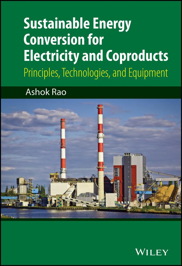Sustainable Energy Conversion for Electricity and Coproducts by Ashok Rao