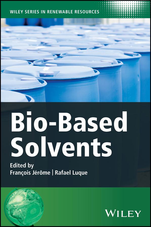 Bio-Based Solvents by François Jérôme, Rafael Luque