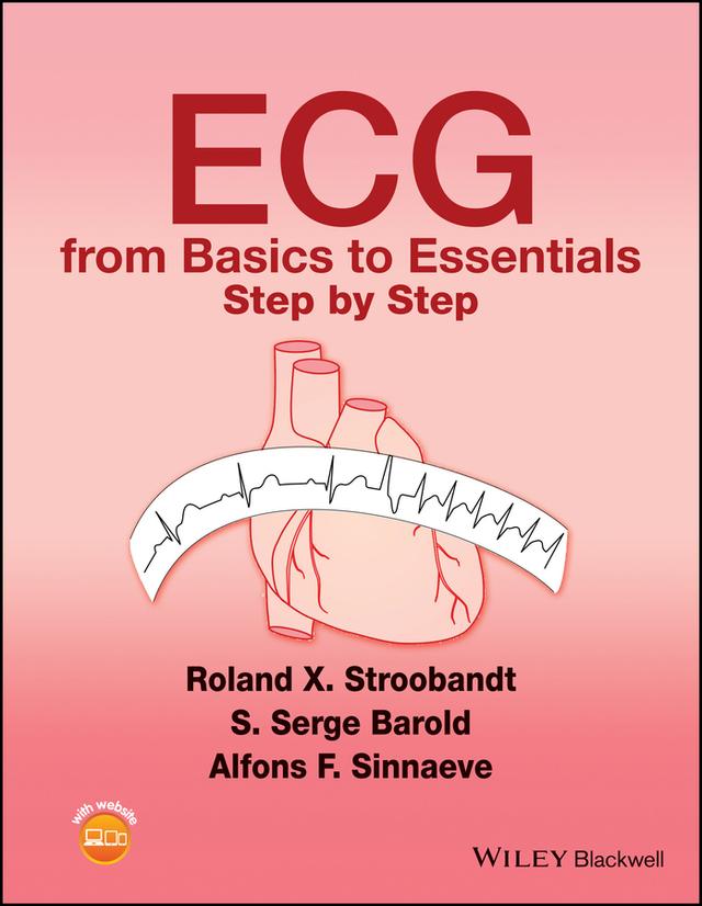 ECG from Basics to Essentials by Alfons F. Sinnaeve, Roland X. Stroobandt, S. Serge Barold