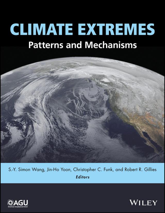 Climate Extremes by Christopher C. Funk, Jin-Ho Yoon, Robert R. Gillies, S.-Y. Simon Wang