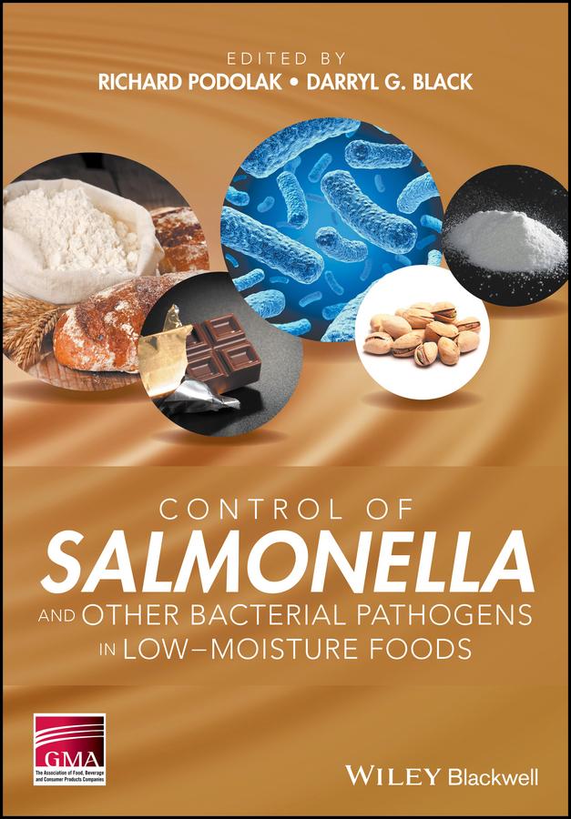 Control of Salmonella and Other Bacterial Pathogens in Low-Moisture Foods by Darryl G. Black, Richard Podolak