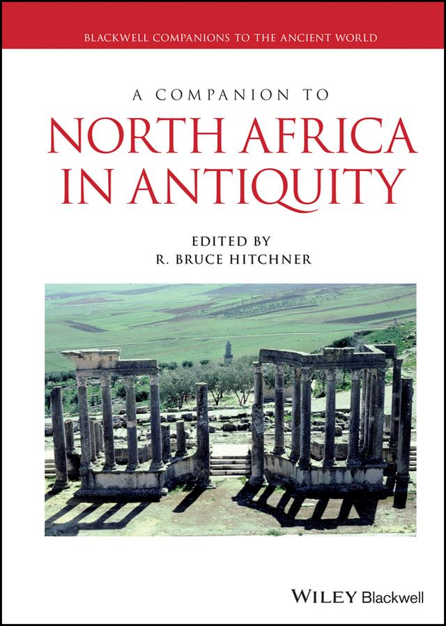 A Companion to North Africa in Antiquity by R. Bruce Hitchner