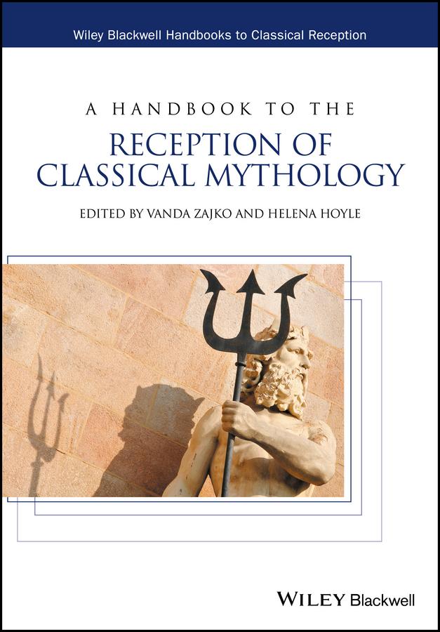 A Handbook to the Reception of Classical Mythology by Helena Hoyle, Vanda Zajko