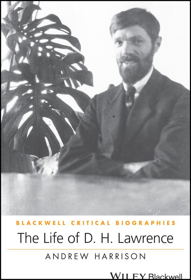 The Life of D. H. Lawrence by Andrew Harrison