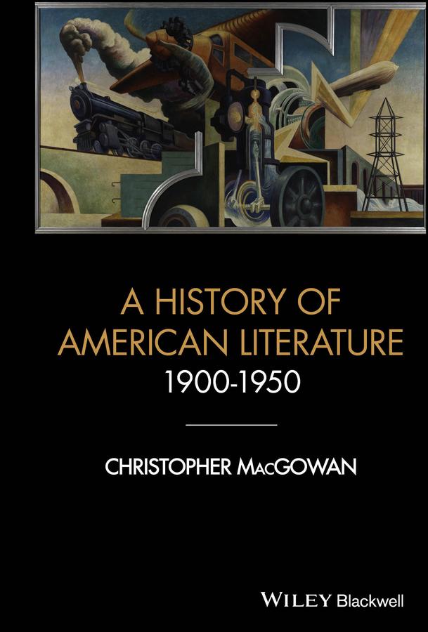 A History of American Literature 1900 - 1950 by Christopher MacGowan