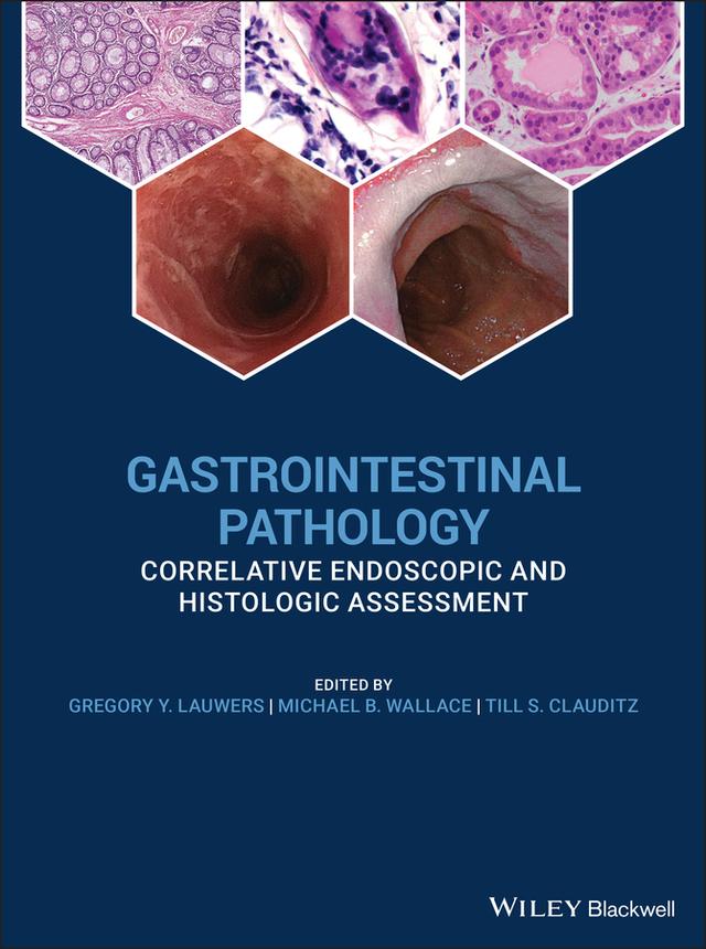 Gastrointestinal Pathology by Gregory Y. Lauwers, Michael B. Wallace, Till S. Clauditz