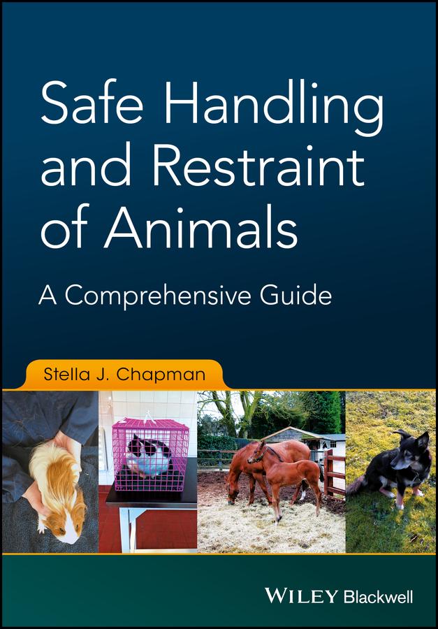 Safe Handling and Restraint of Animals by Stella J. Chapman