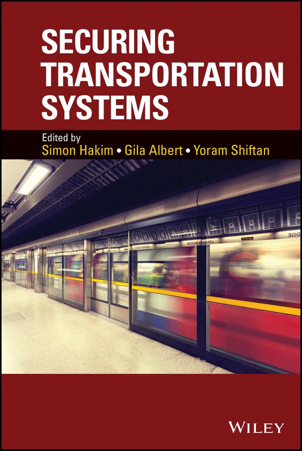 Securing Transportation Systems by Gila Albert, Simon Hakim, Yoram Shiftan