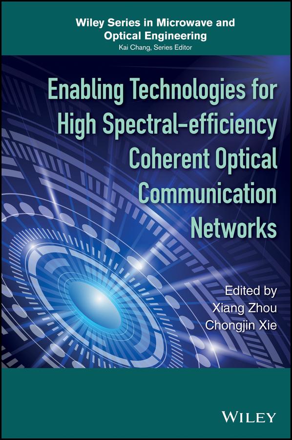 Enabling Technologies for High Spectral-efficiency Coherent Optical Communication Networks by Chongjin Xie, Xiang Zhou