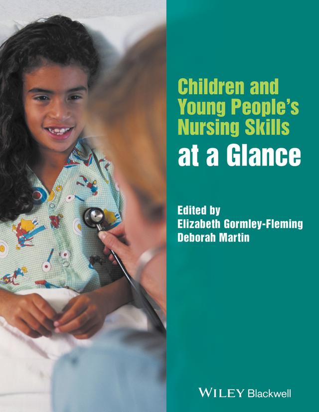 Children and Young People's Nursing Skills at a Glance by Deborah Martin, Elizabeth Gormley-Fleming