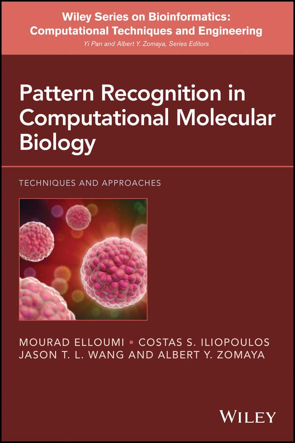 Pattern Recognition in Computational Molecular Biology by Albert Y. Zomaya, Costas Iliopoulos, Jason T. L. Wang, Mourad Elloumi, Yi Pan