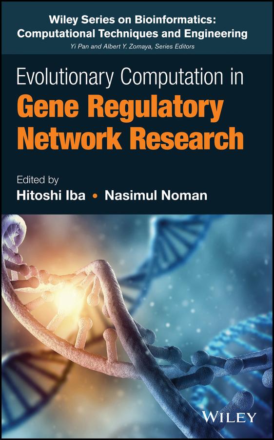 Evolutionary Computation in Gene Regulatory Network Research by Albert Y. Zomaya, Hitoshi Iba, Nasimul Noman, Yi Pan