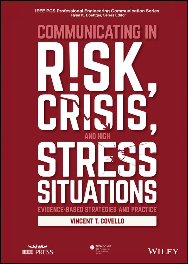 Communicating in Risk, Crisis, and High Stress Situations: Evidence-Based Strategies and Practice by Vincent T. Covello