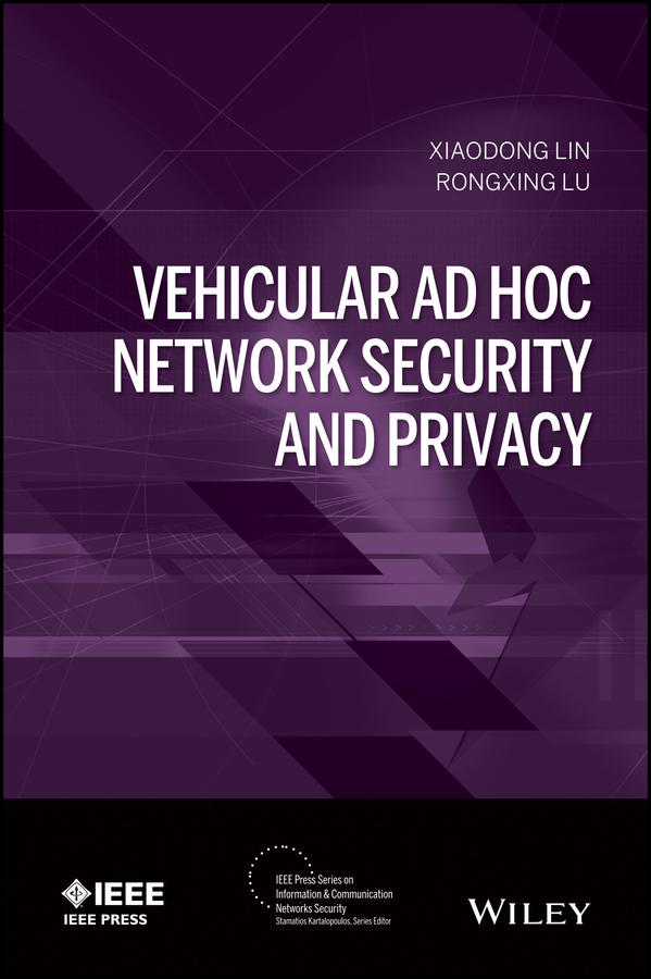 Vehicular Ad Hoc Network Security and Privacy by Rongxing Lu, Xiaodong Lin