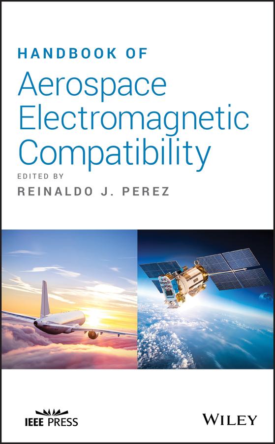 Handbook of Aerospace Electromagnetic Compatibility by Reinaldo J. Perez