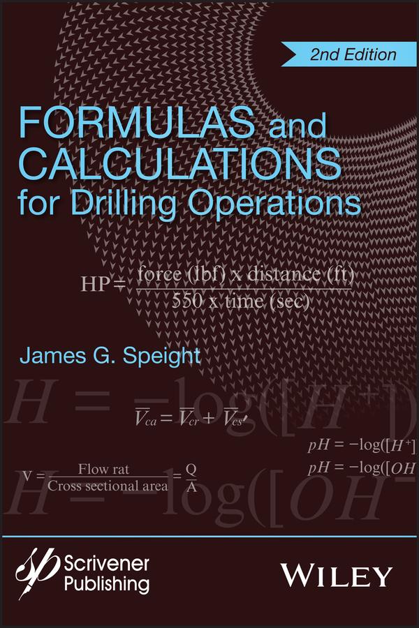 Formulas and Calculations for Drilling Operations by James G. Speight