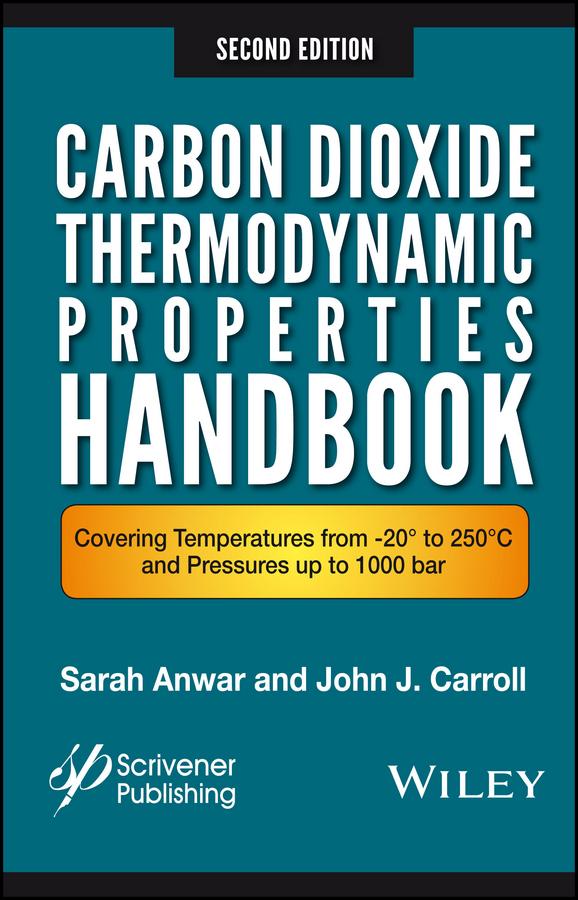 Carbon Dioxide Thermodynamic Properties Handbook by John J. Carroll, Sara Anwar