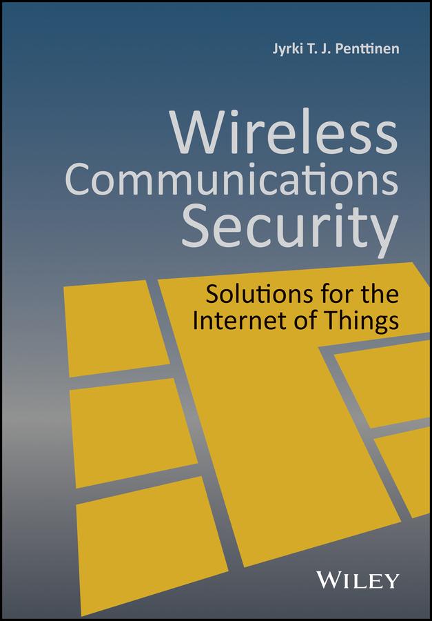 Wireless Communications Security by Jyrki T. J. Penttinen