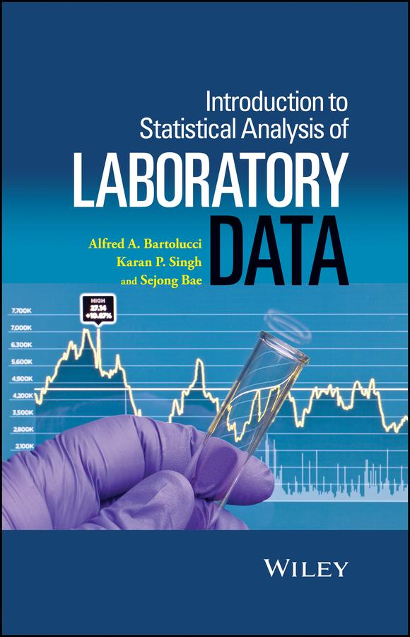 Introduction to Statistical Analysis of Laboratory Data by Alfred Bartolucci, Karan P. Singh, Sejong Bae