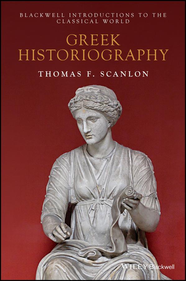 Greek Historiography by Thomas F. Scanlon