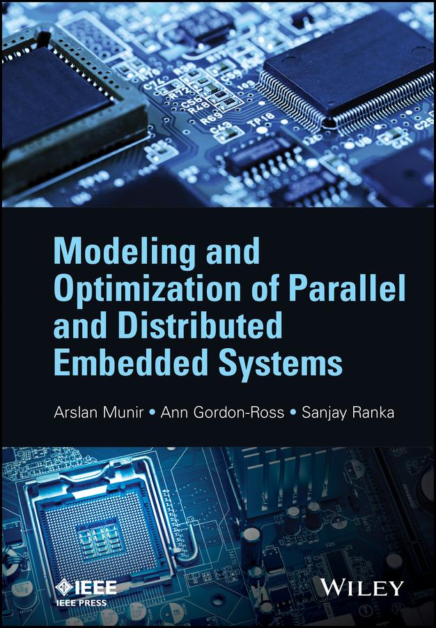 Modeling and Optimization of Parallel and Distributed Embedded Systems by Ann Gordon-Ross, Arslan Munir, Sanjay Ranka