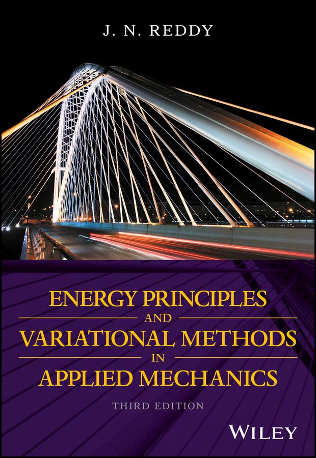 Energy Principles and Variational Methods in Applied Mechanics by J. N. Reddy
