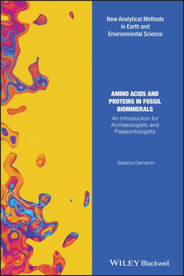 Amino Acids and Proteins in Fossil Biominerals by Beatrice Demarchi