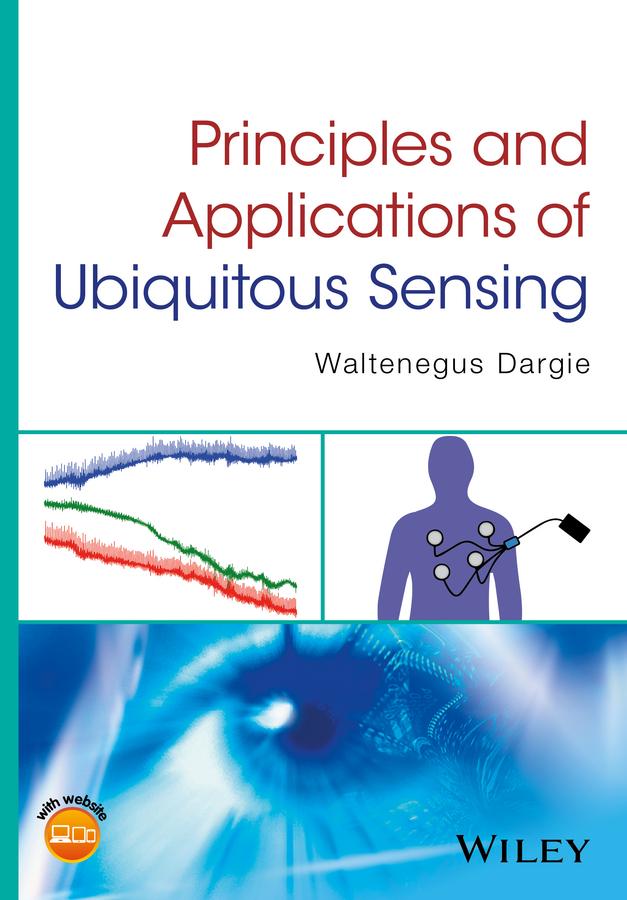 Principles and Applications of Ubiquitous Sensing by Waltenegus Dargie
