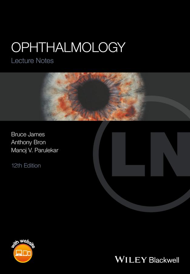Ophthalmology by Anthony Bron, Bruce James, Manoj V. Parulekar