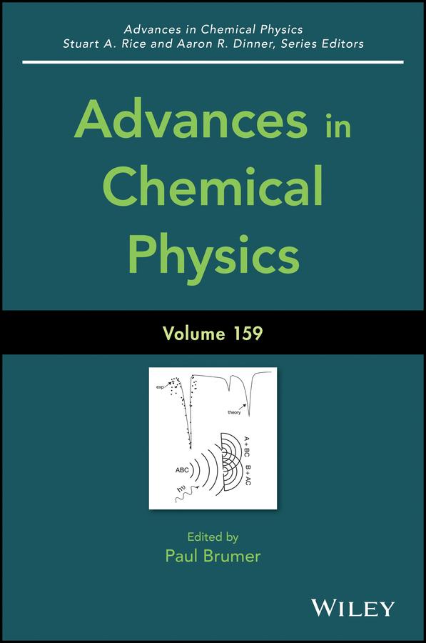 Advances in Chemical Physics, Volume 159 by Aaron R. Dinner, Paul Brumer, Stuart A. Rice